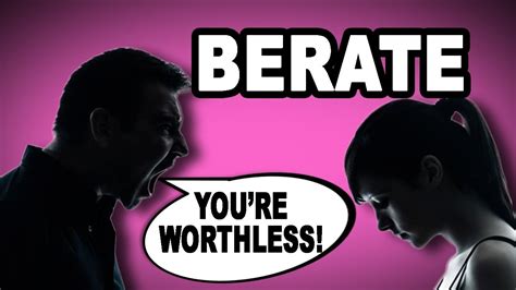 Unprofessional behavior can be a major, problematic issue affecting. . Define berates